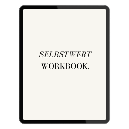 Selbstwert-Workbook - dein Weg zu mehr innerer Stärke